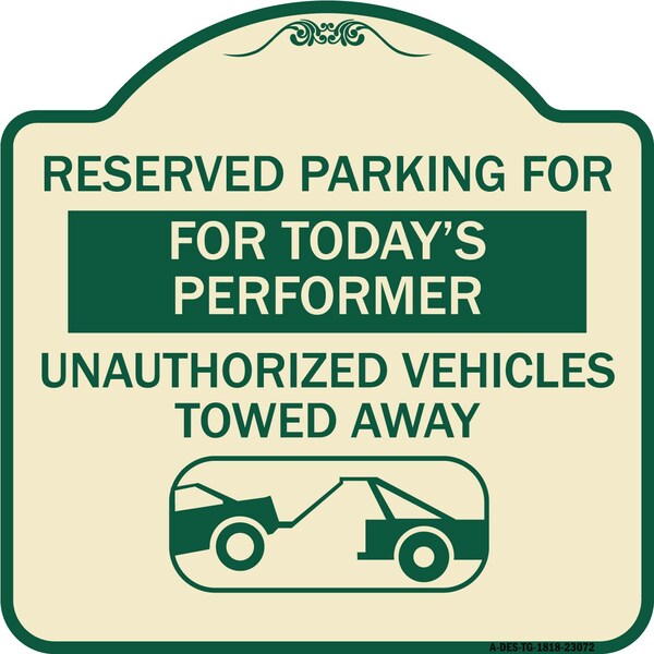Reserved Parking for Todays Performer Unauthorized Vehicles Towed Away Aluminum, A-DES-TG-1818-23072